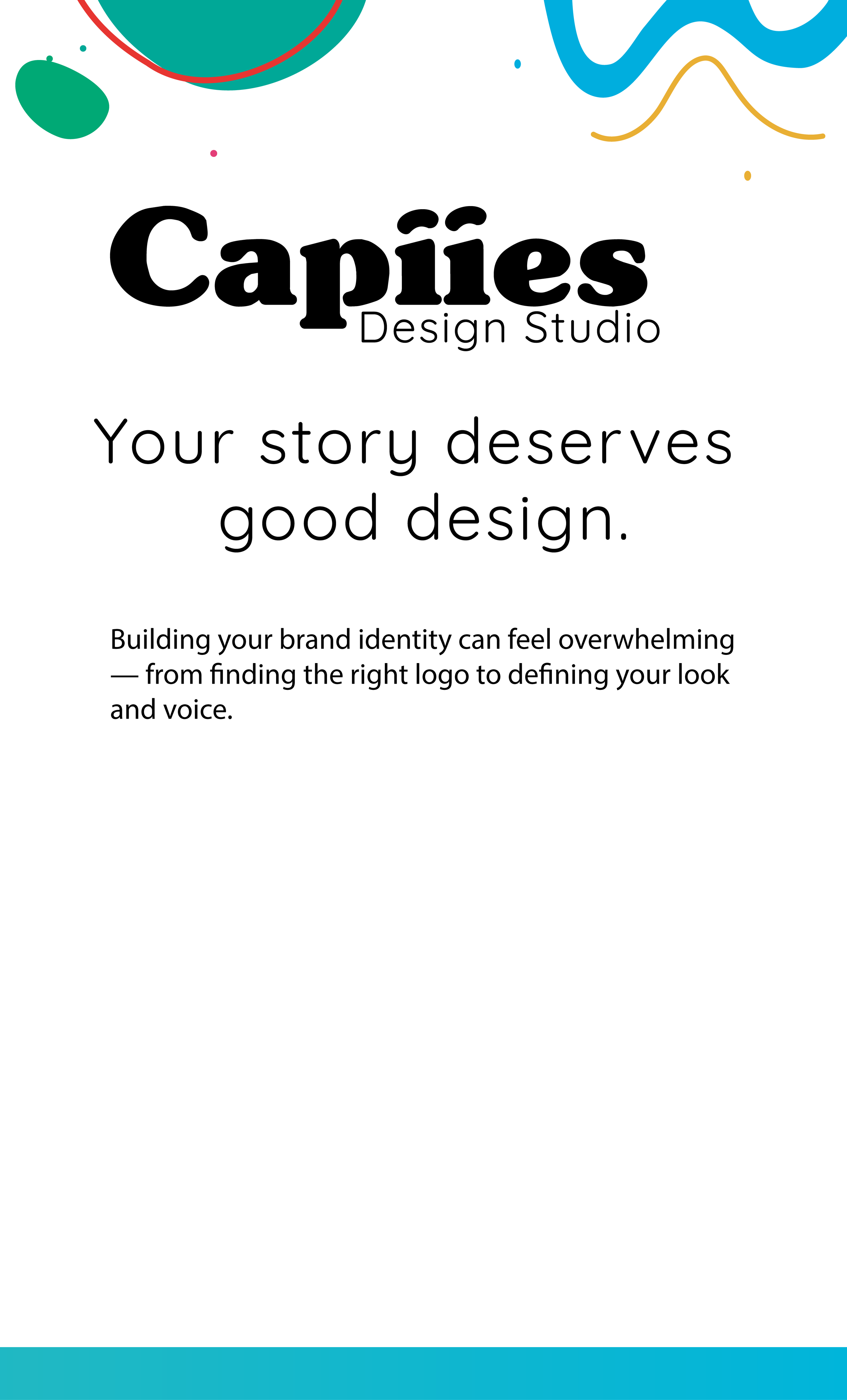 A promotional graphic for Capiies Design Studio with colorful abstract shapes at the top and a blue stripe at the bottom, featuring the text 'Your story deserves good design' and a brief description about branding and logo design.