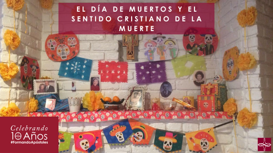 El Día de Muertos y el Sentido Cristiano de la Muerte