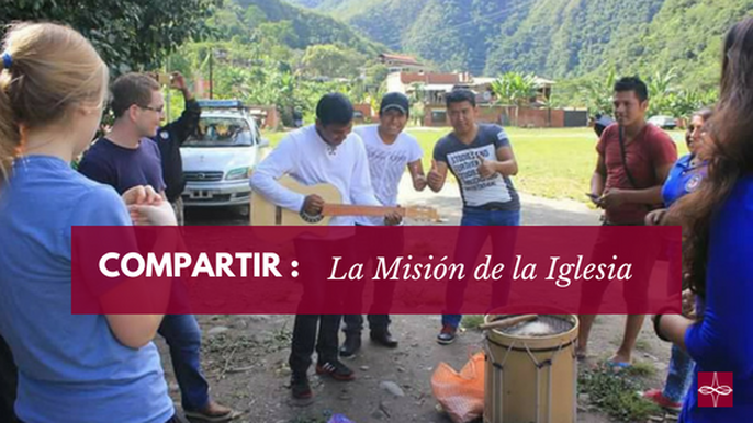 Compartir: La misión de la Iglesia