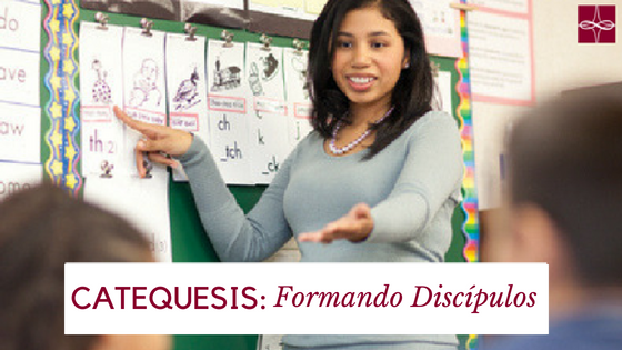 Catequesis: Formando Discípulos