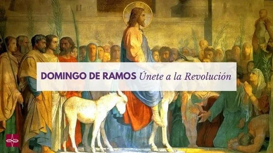 Domingo de Ramos: Únete a la Revolución