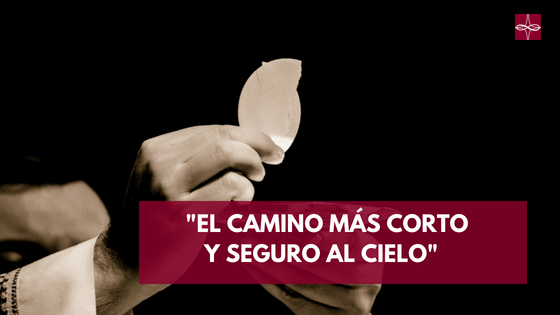 "El camino más corto y seguro al cielo"