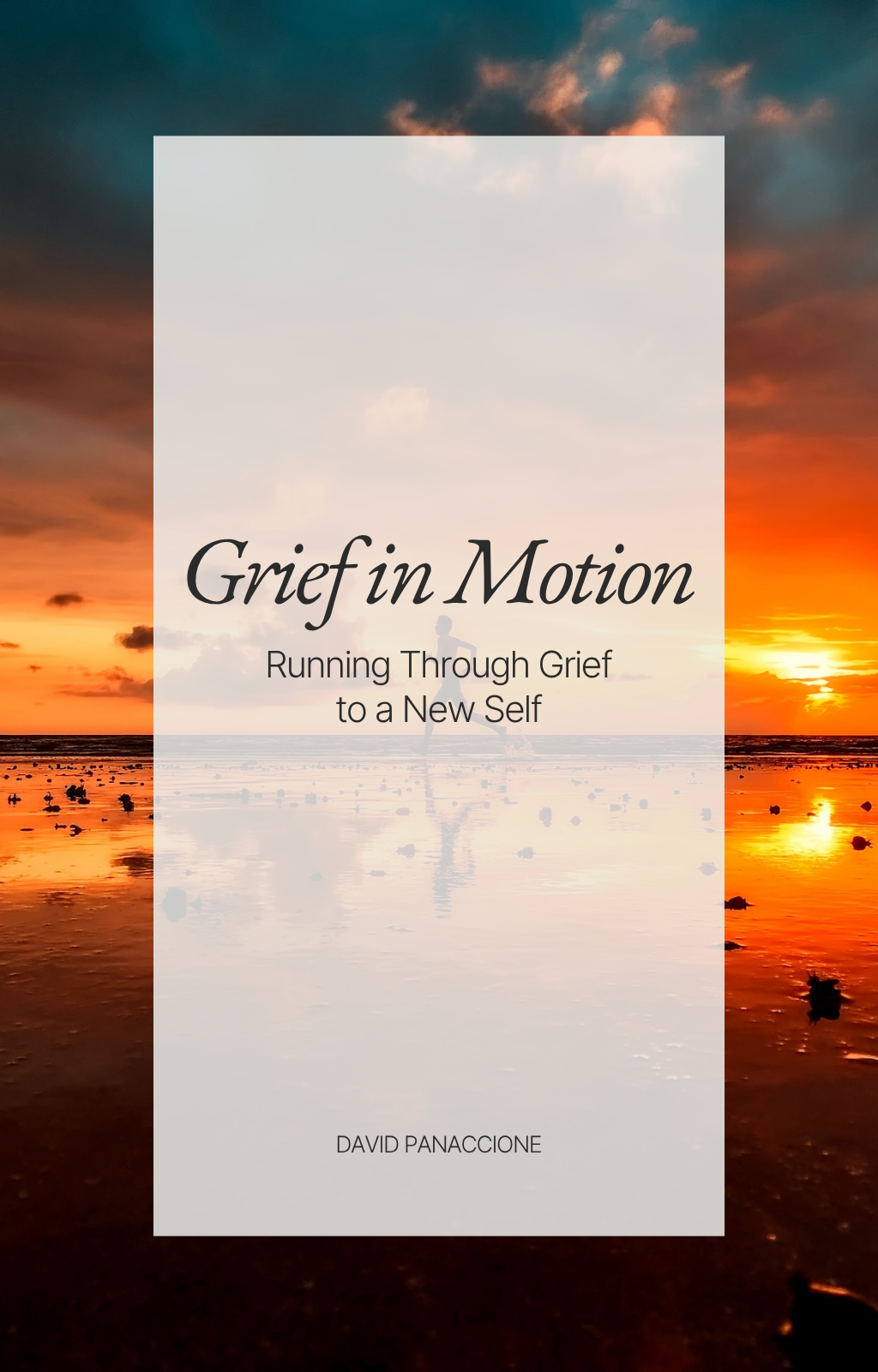 Book cover titled "Grief in Motion: Running Through Grief to a New Self" by David Panaccione. The background features a sunset over a beach with wet sand reflecting the sky, and a silhouette of a person running along the shoreline.