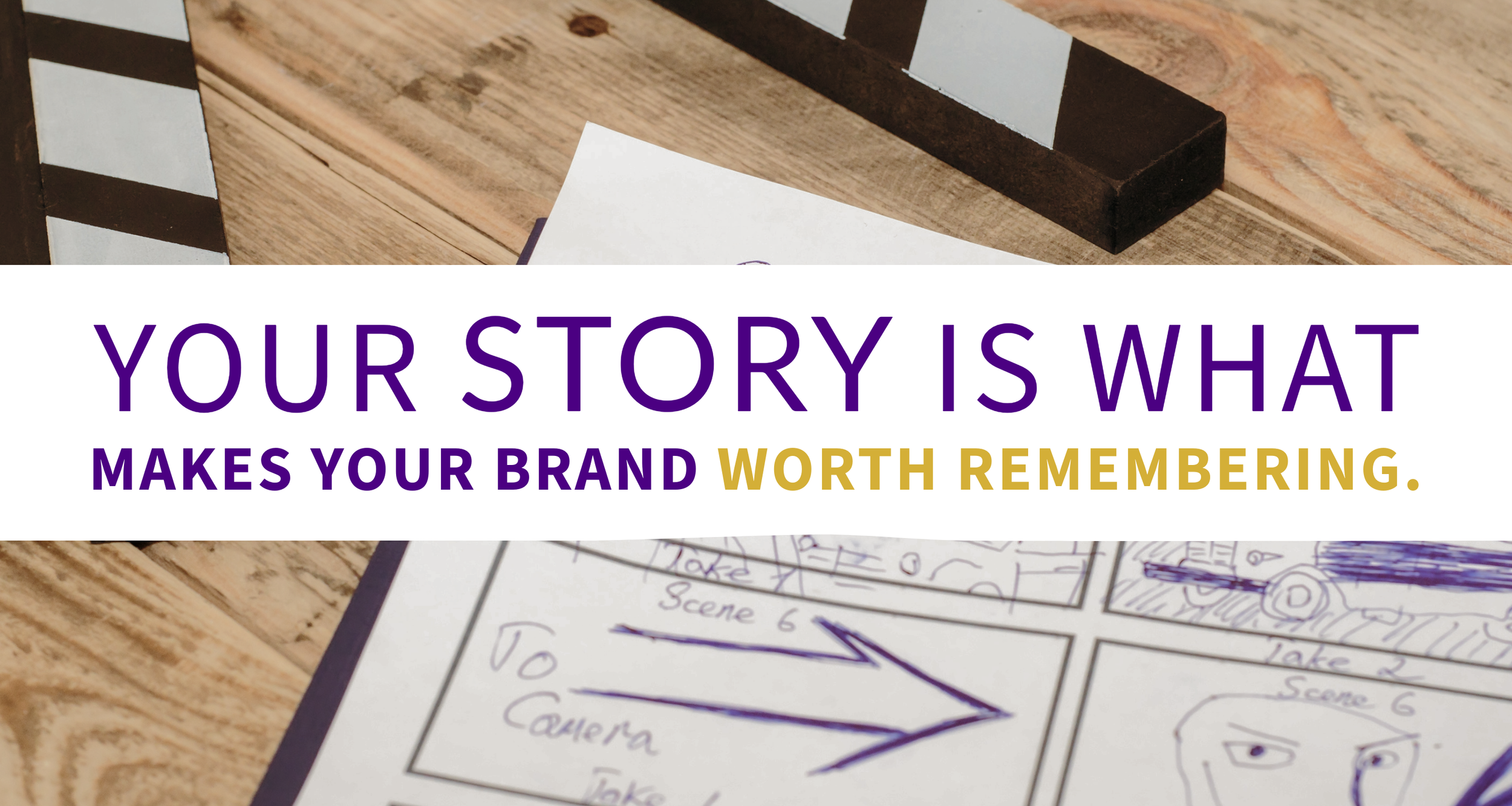 Flat lay of a storyboard sketch and film clapper on a table, symbolizing the storytelling process behind brand development. Overlaid quote reads: ‘Your story is what makes your brand worth remembering.