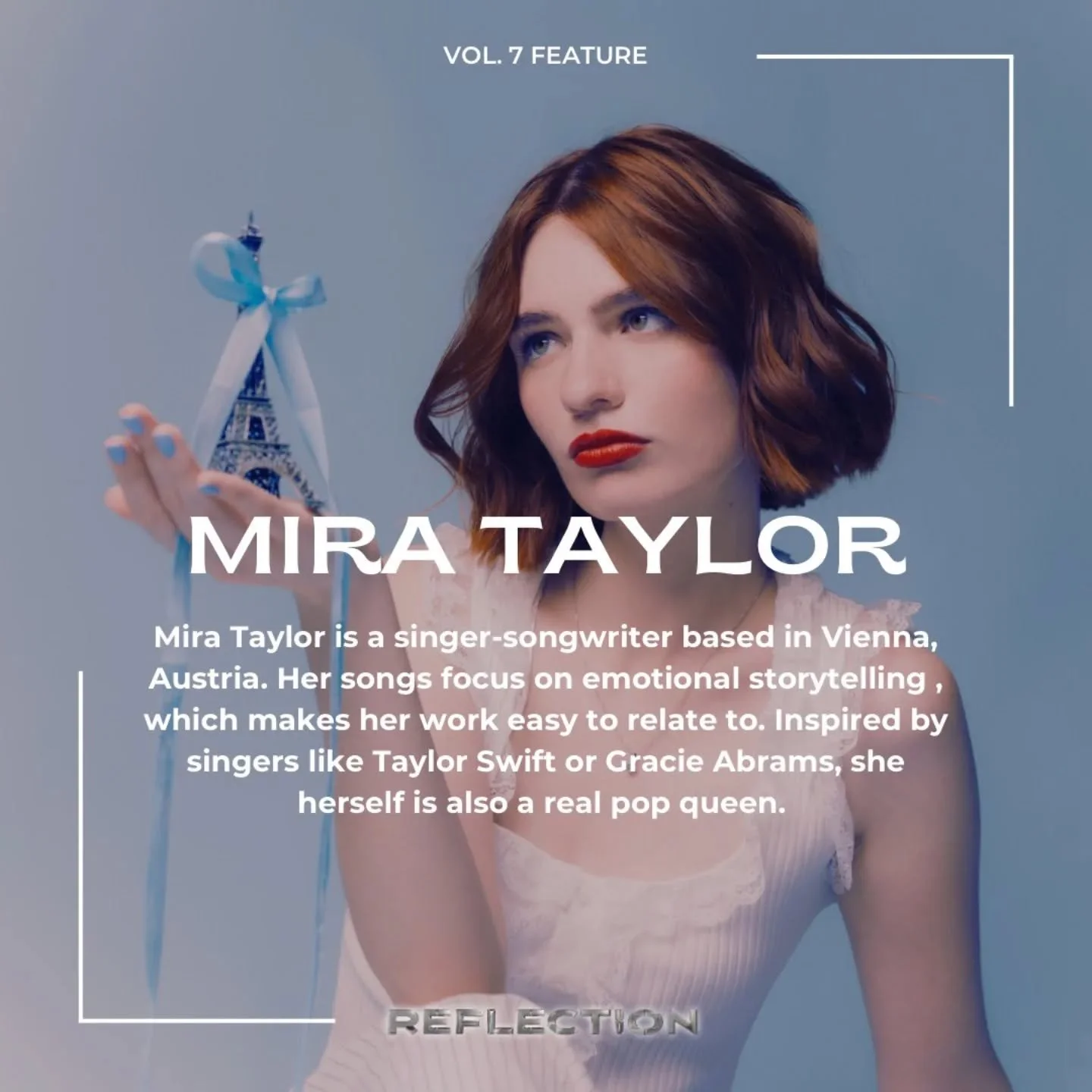 She&rsquo;s here, and she&rsquo;s everything. 
We&rsquo;re beyond excited to announce our first feature of Vol.7, Mira Taylor!
In this issue of REFLECTION, we dive into her world, discuss her songwriting &amp; songs such as "Charlotte", loo
