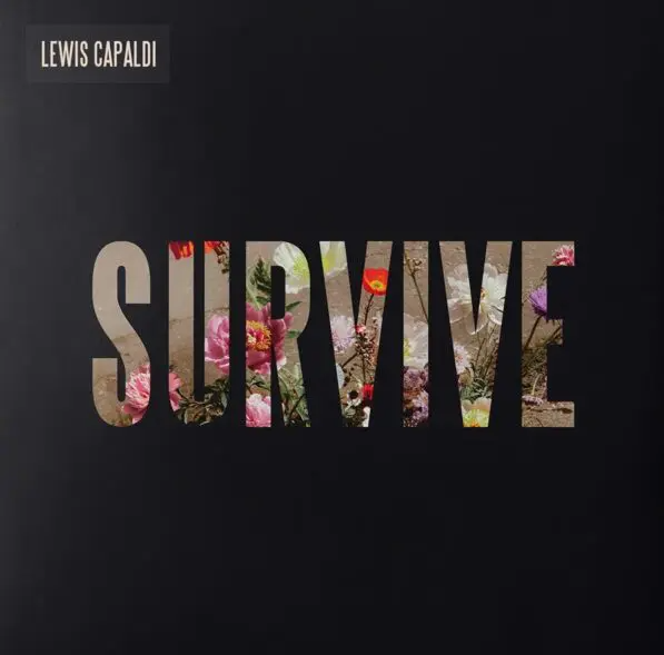 Survive — Lewis Capaldi continues transforming struggles into songs