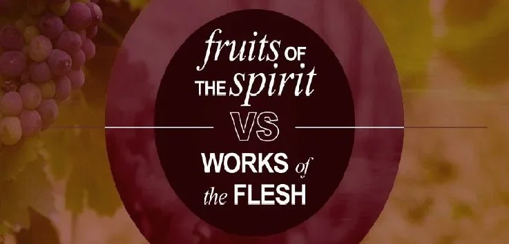 Works of the Flesh vs Fruits of the Spirit