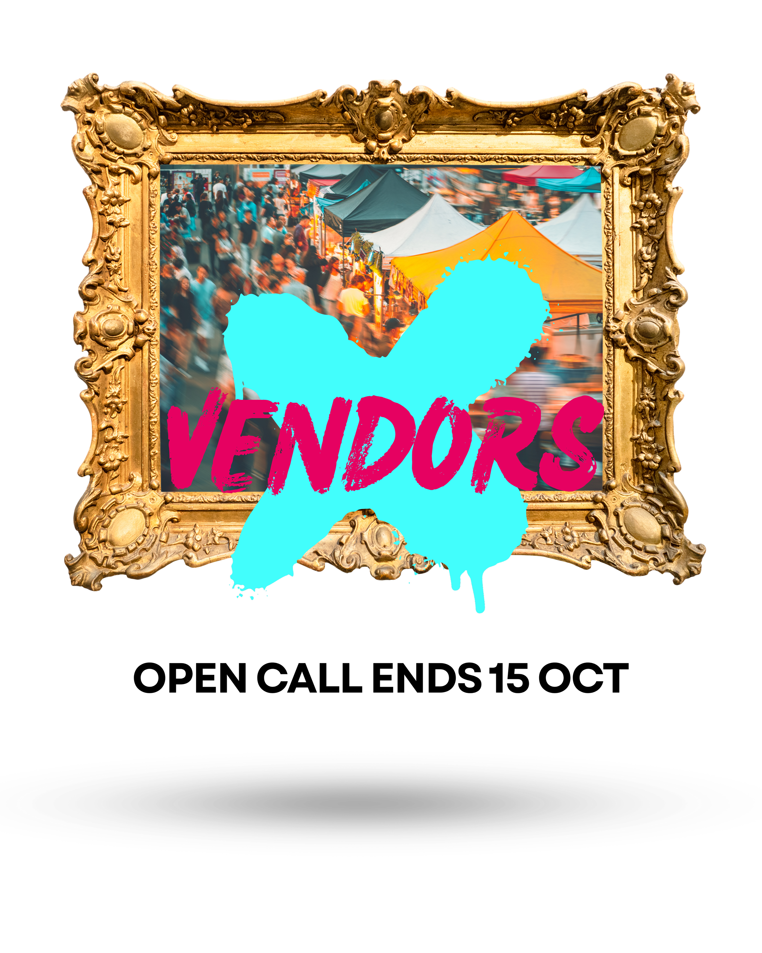 A photo of a market is framed by an ornate gold color painting frame with the word vendors in red. Underneath the frame is black text that reads, open call ends 15 October.