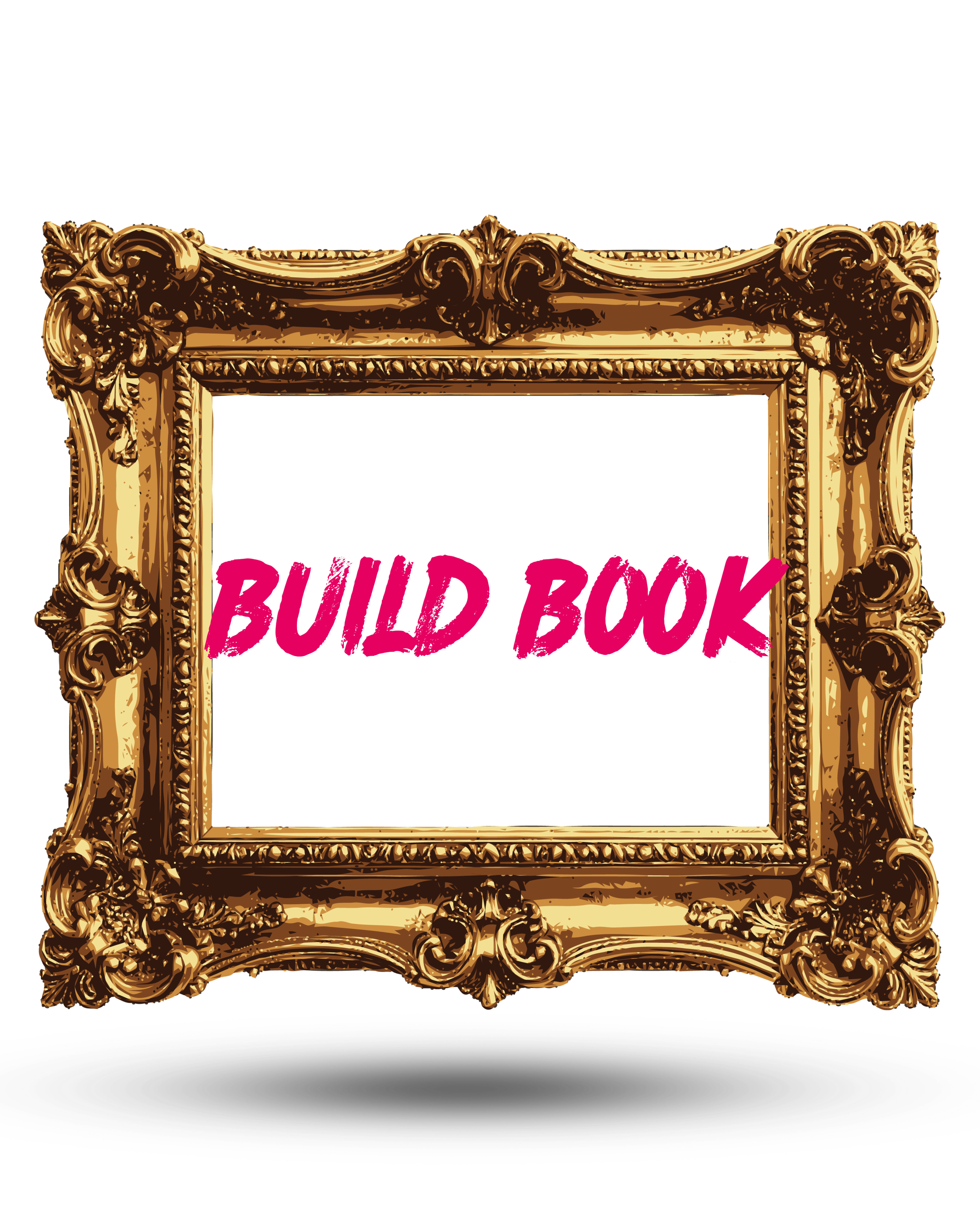 An ornate golden frame with fuchsia colored text "BUILD BOOK" floating in the center.