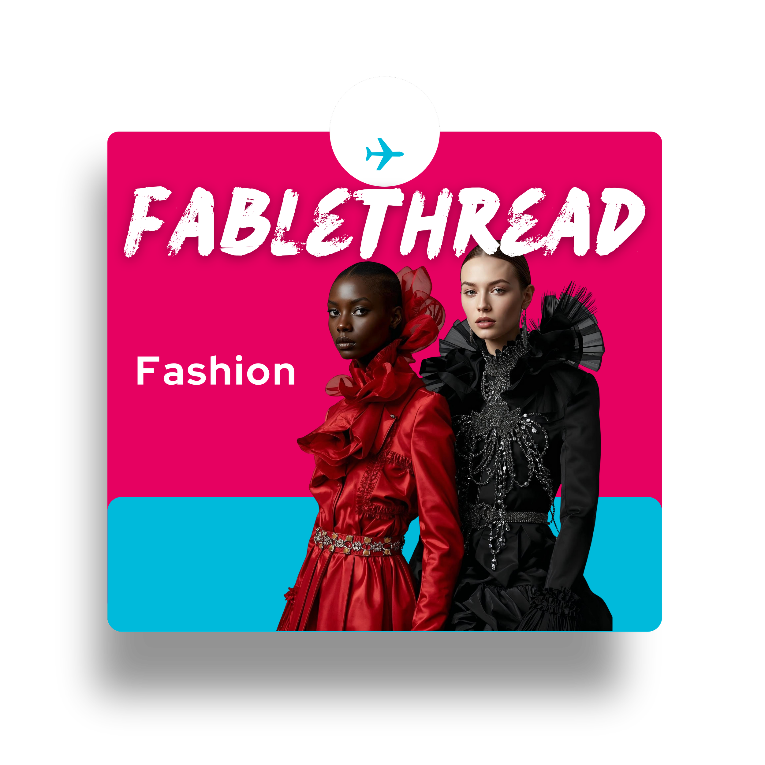 Two female fashion models wear elaborate costumes against a magenta and cyan background with the words fable thread and fashion.