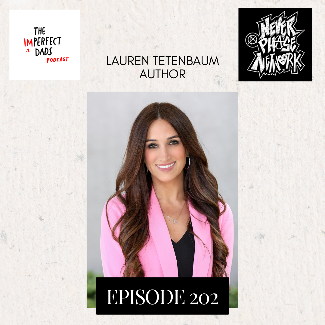 The Imperfect Dads Podcast: Episode 202 - Author Lauren Tetenbaum