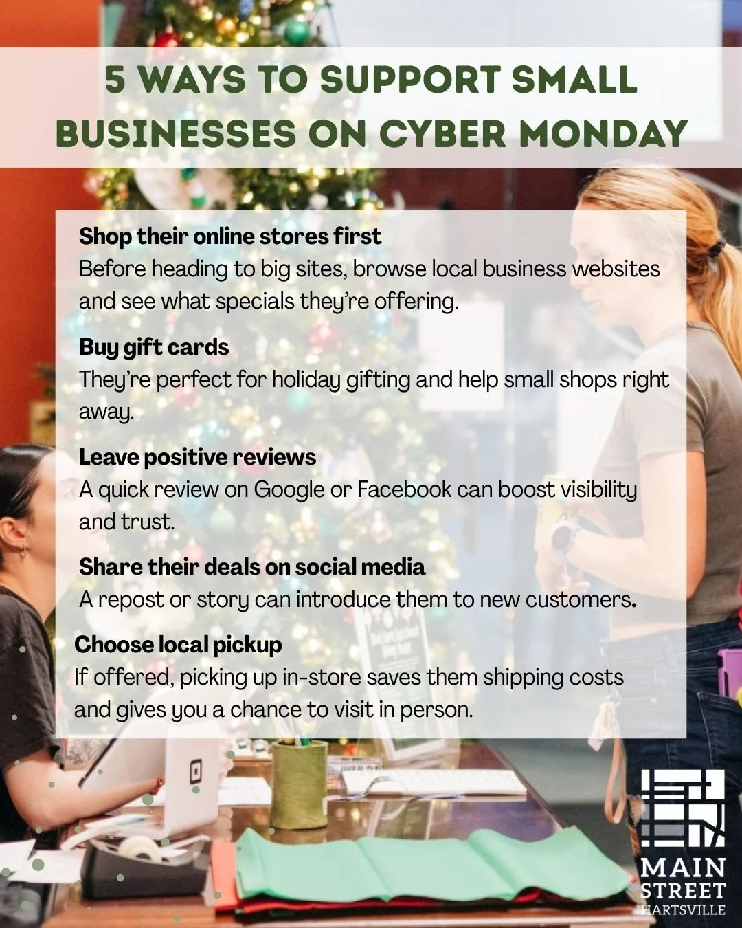 Happy Cyber Monday! 

Did you know there are so many ways to support our local small businesses right here in Downtown Hartsville? Here are just a few ways you can show support today: shop their online stores, purchase gift cards, leave a review, sha
