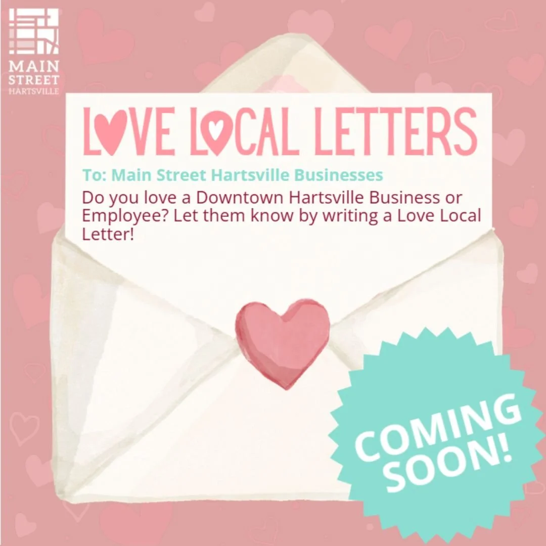 Main Street Hartsville is spreading the love.

Coming soon, Love Local Letters invites our community to write notes of appreciation to downtown businesses and employees. Join us in celebrating the people who make Hartsville feel like home.

#loveloca