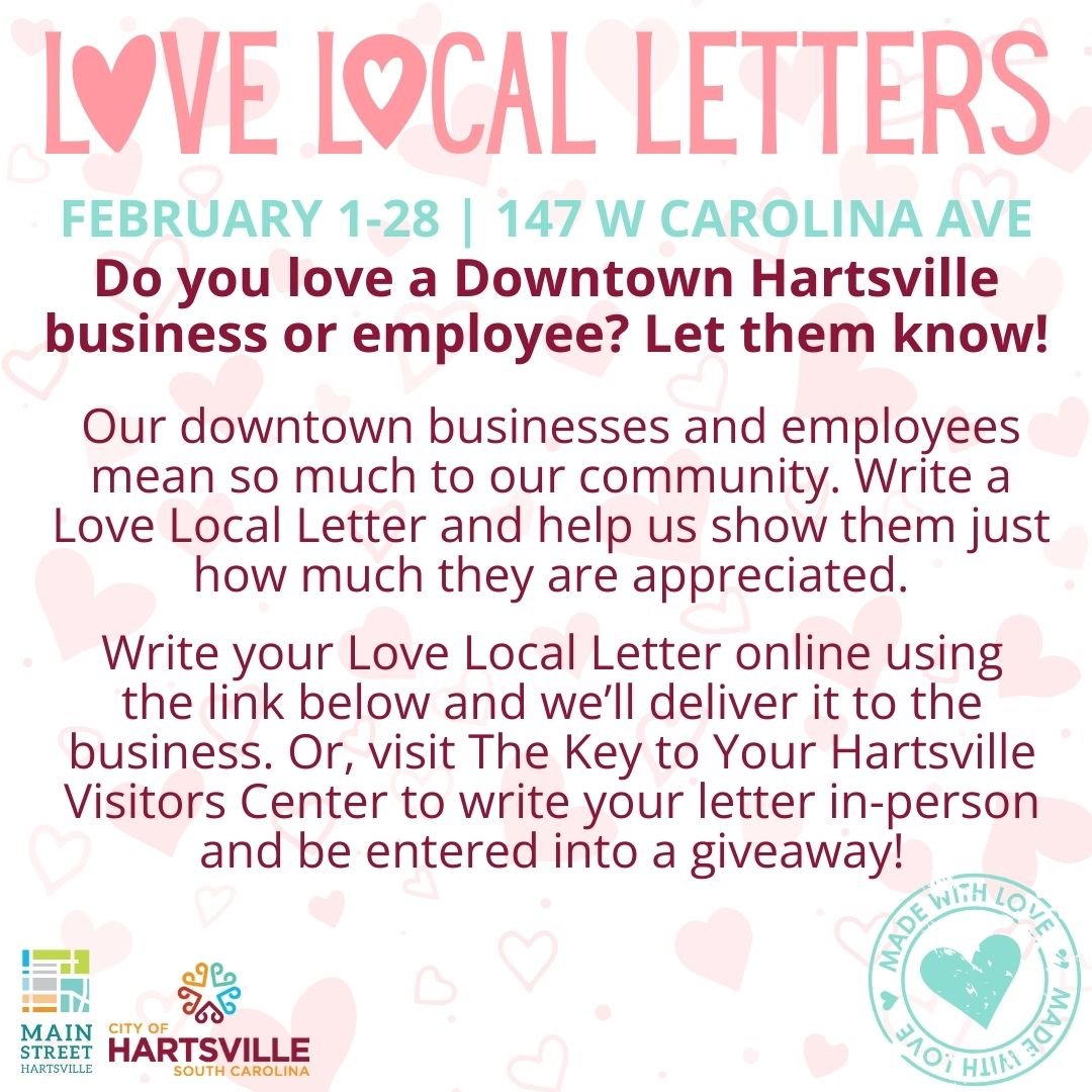 Love is in the air for Main Street Hartsville! 
From February 1&ndash;28, write your Love Local Letters to help us show how much we appreciate our Hartsville businesses and employees.

Visit the link to write your love letter online: https://tinyurl.