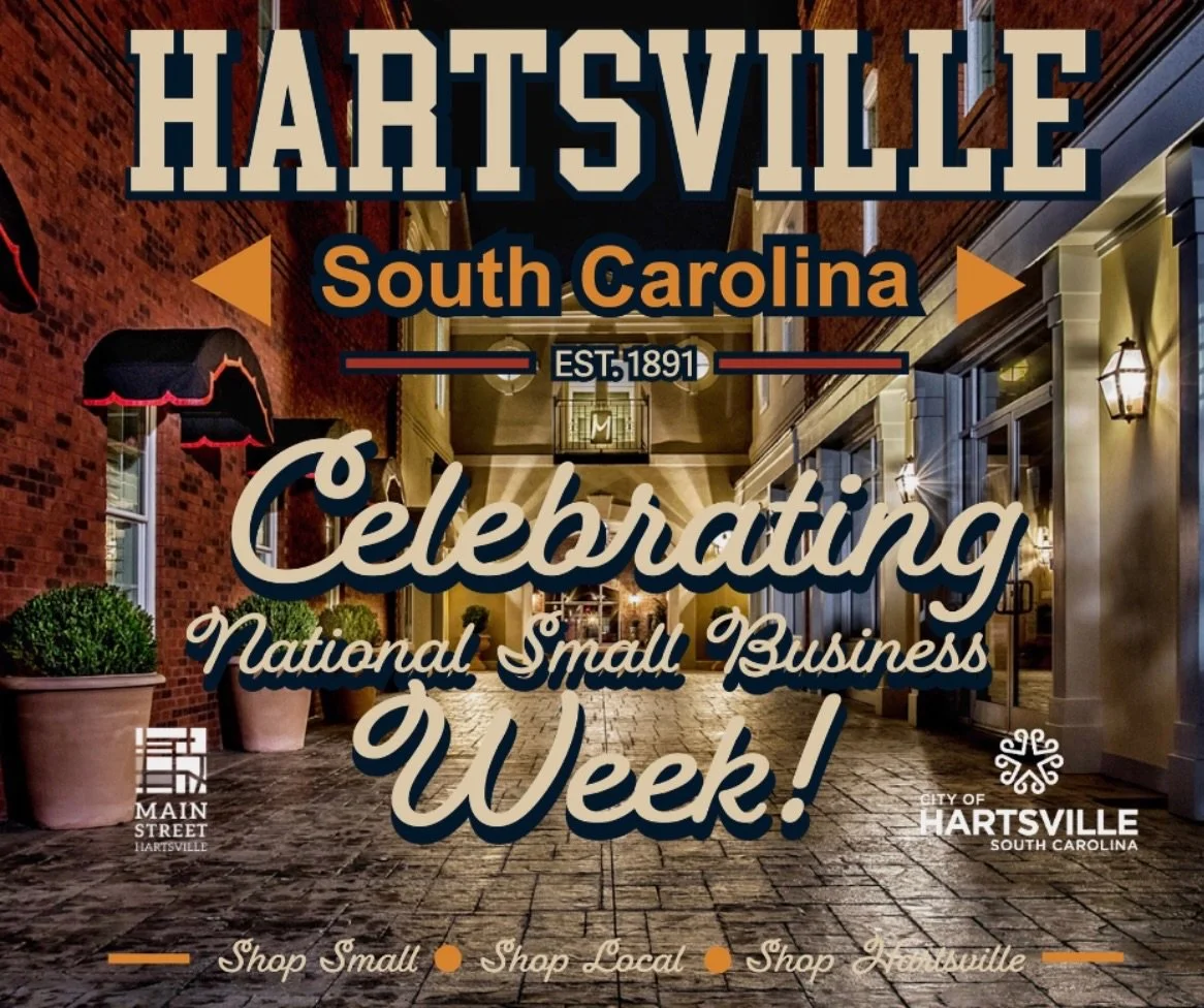 Happy Small Business Week from Main Street Hartsville!

This week, we celebrate the dreamers, doers, makers, and entrepreneurs who bring life, character, and heart to our downtown and community each and every day. From our eclectic boutiques and deli