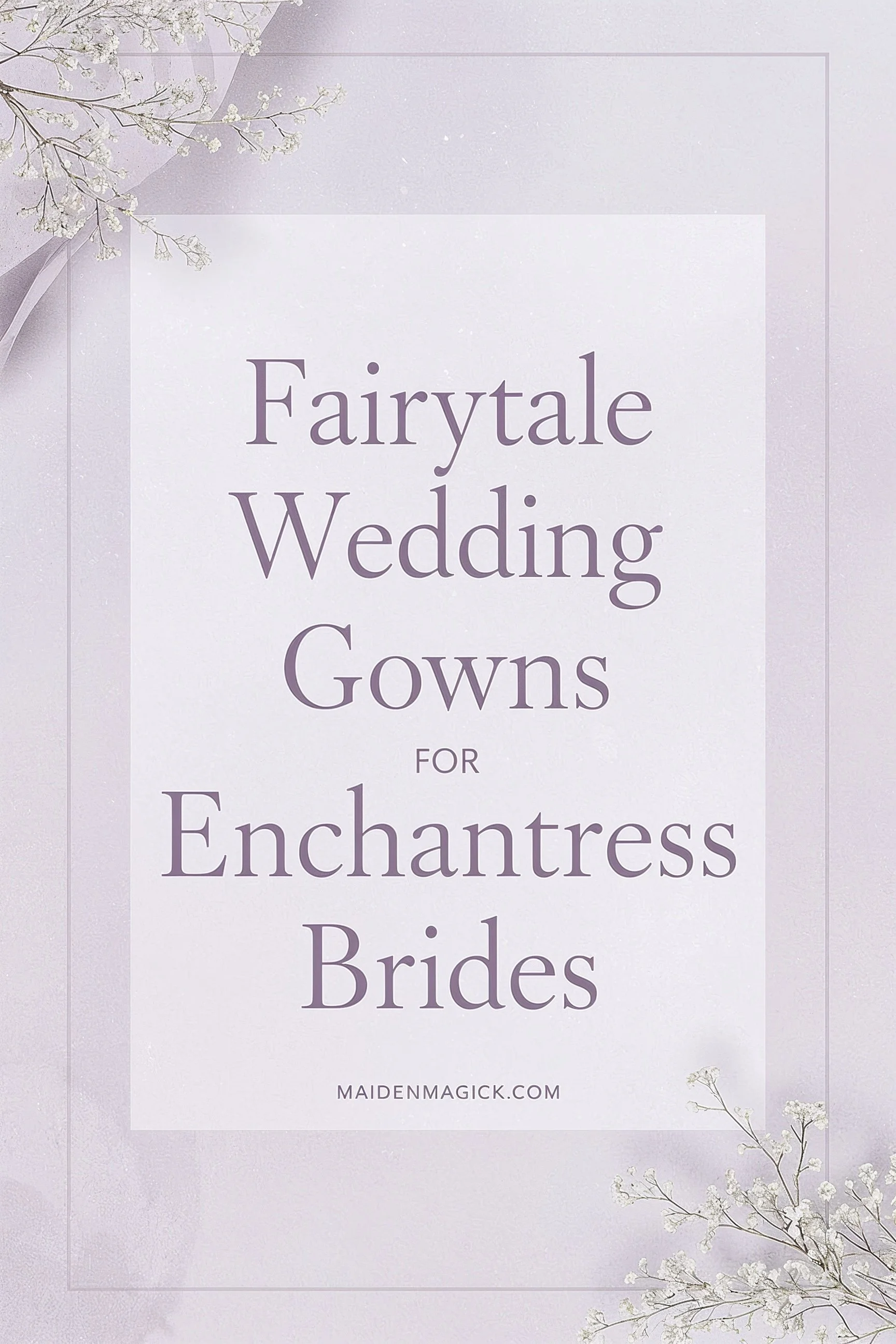 Fairytale Wedding Dresses for Enchantress Brides