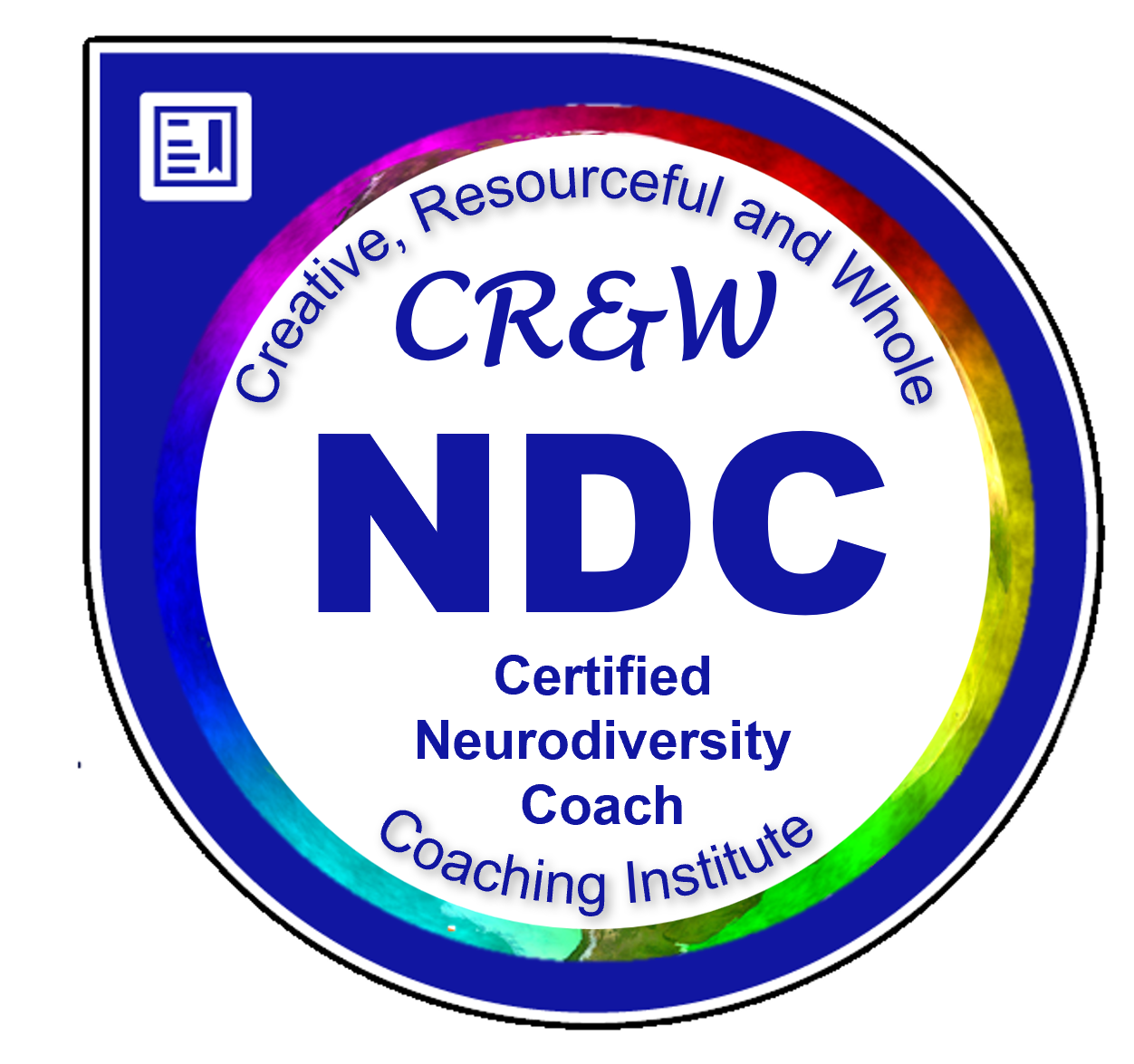 A circular badge with a rainbow-colored border, containing text that reads 'Creative, Resourceful and Whole' at the top, 'CR&W NDC' in the center, and 'Certified Neurodiversity Coach Coaching Institute' at the bottom.