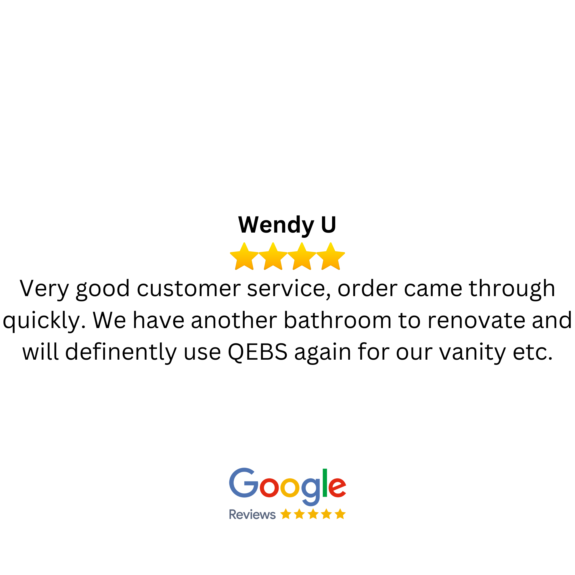 Customer review with 5-star rating for Wendy U, praising quick order fulfillment, good customer service, and plans to use QEBS again for bathroom renovation.