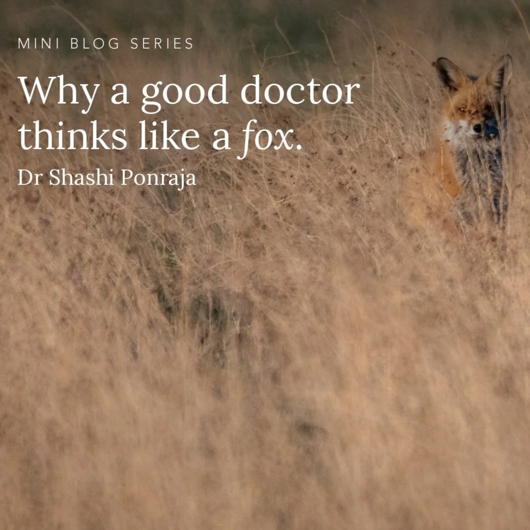 PHILOSOPHY OF CARE Hedgehogs, Foxes, and thinking like a doctor
