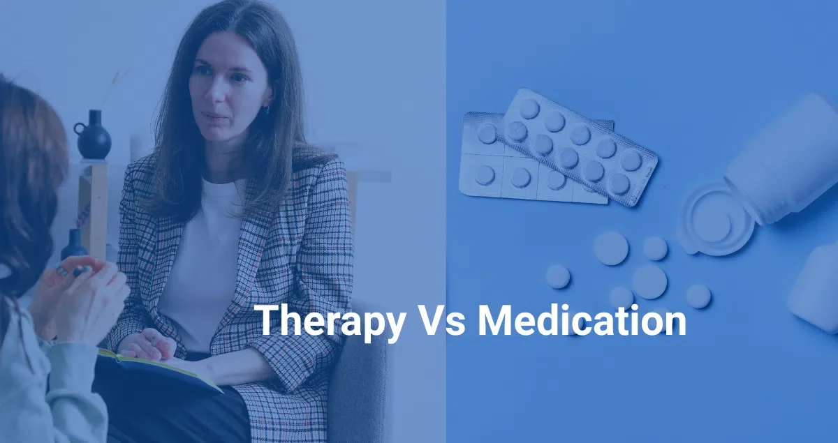 Therapy vs Medication For Anxiety - What is Best for You?