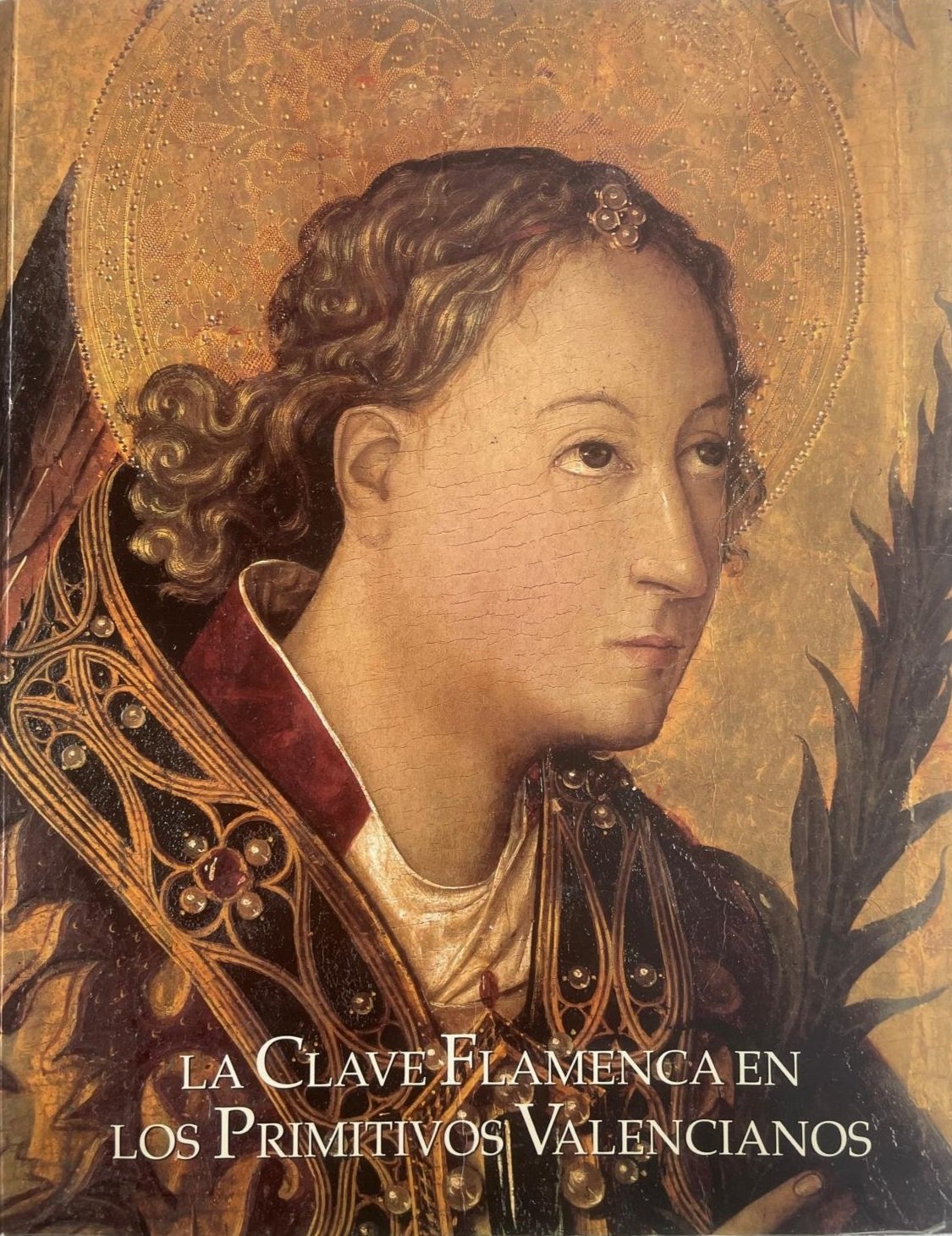 LA CLAVE FLAMENCA EN LOS PRIMITIVOS VALENCIANOS (CATALOGO DE EXPO SICION)
Fernando Benito Doménech, José Gómez Frechina
GENERALITAT VALENCIANA, 2001