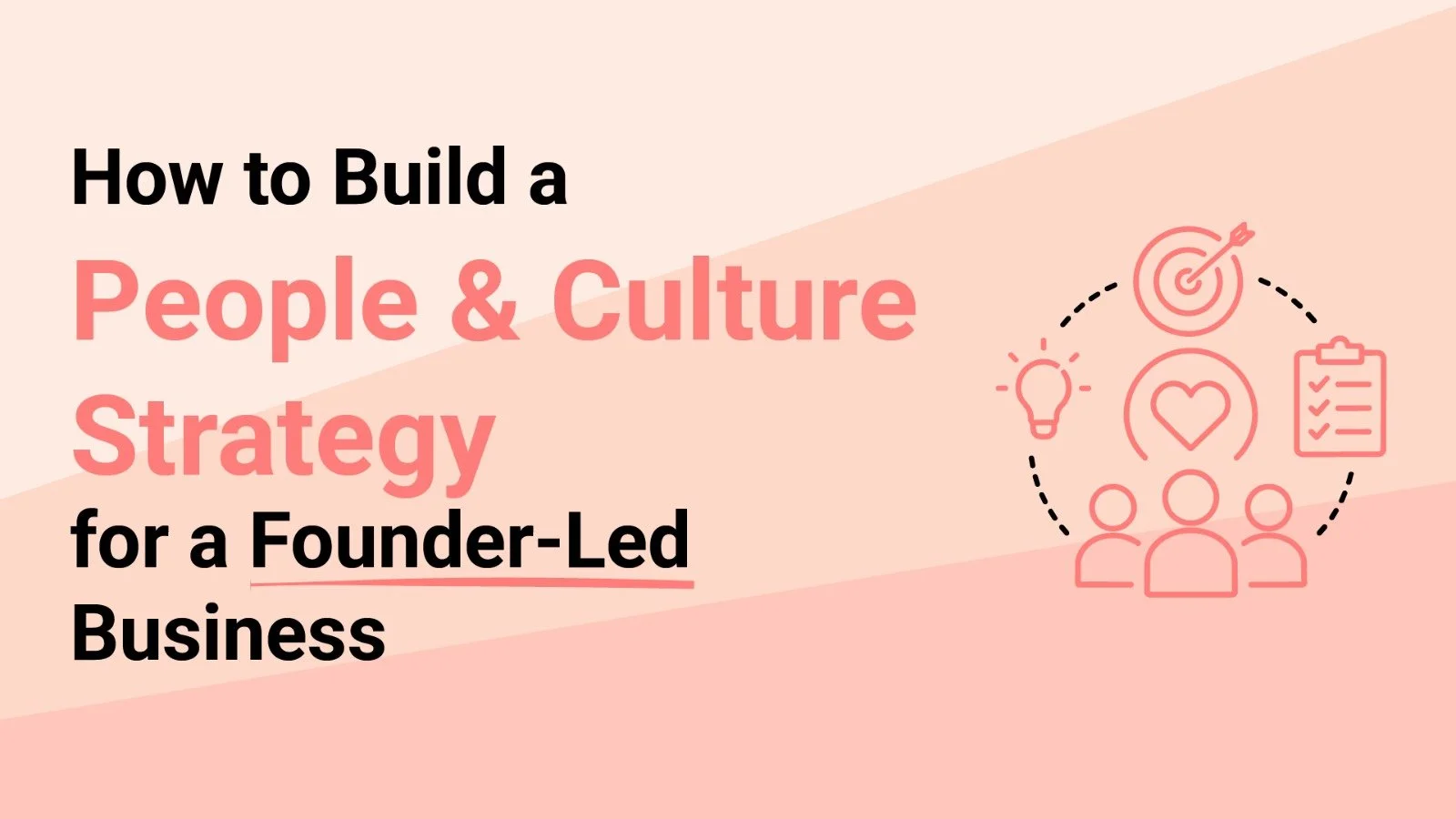 How to Build a People &amp; Culture Strategy for a Founder-Led Business