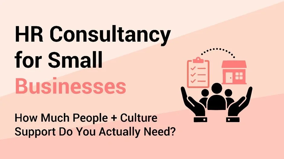 HR Consultancy for Small Businesses: How Much People + Culture Support Do You Actually Need?