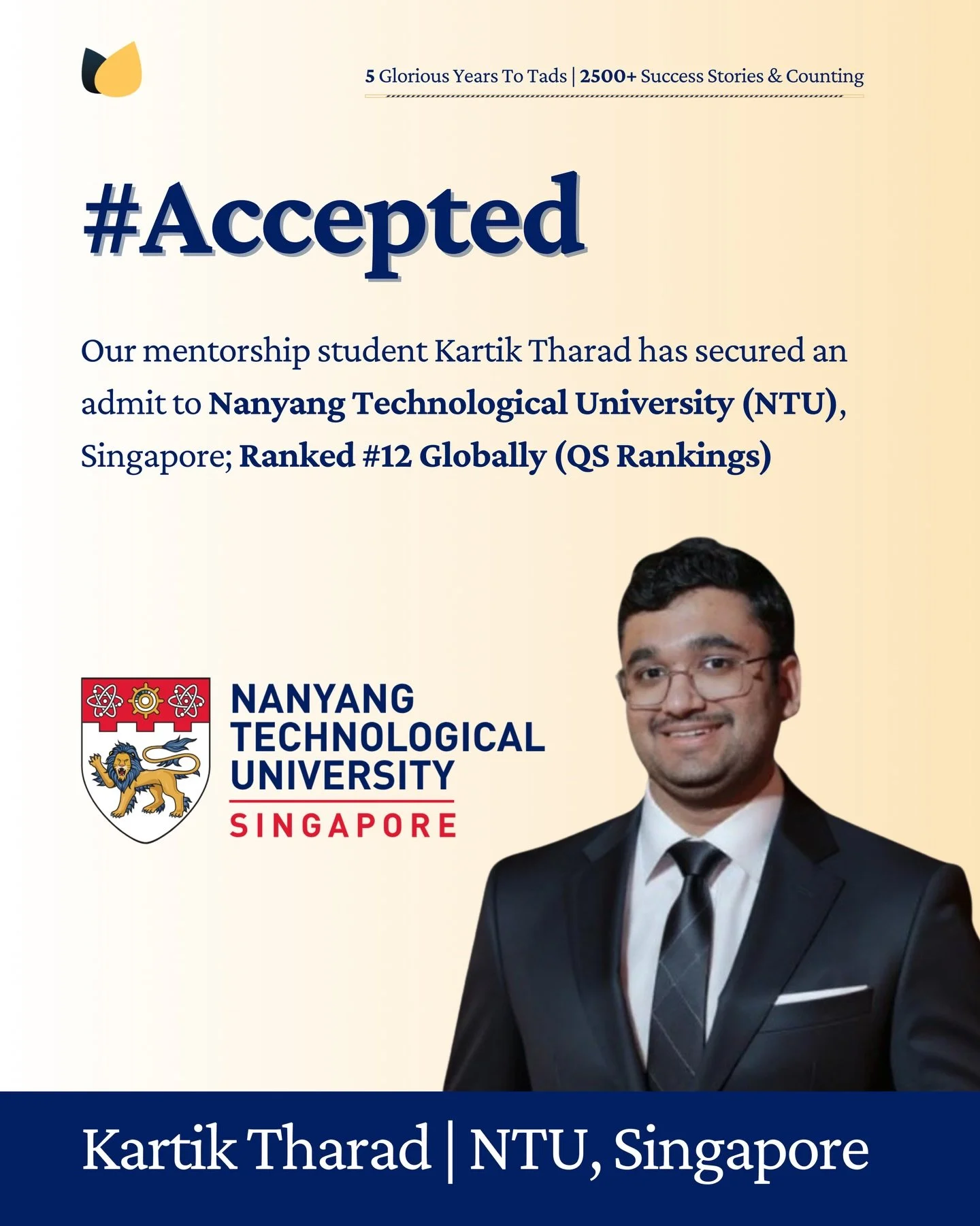 A Proud Moment for All of Us at Tads! ✨
Today, we&rsquo;re celebrating a huge milestone in Kartik&rsquo;s journey and a powerful reminder of what the right mentorship can unlock.

Our student Kartik Tharad has secured an admit to Nanyang Technologica