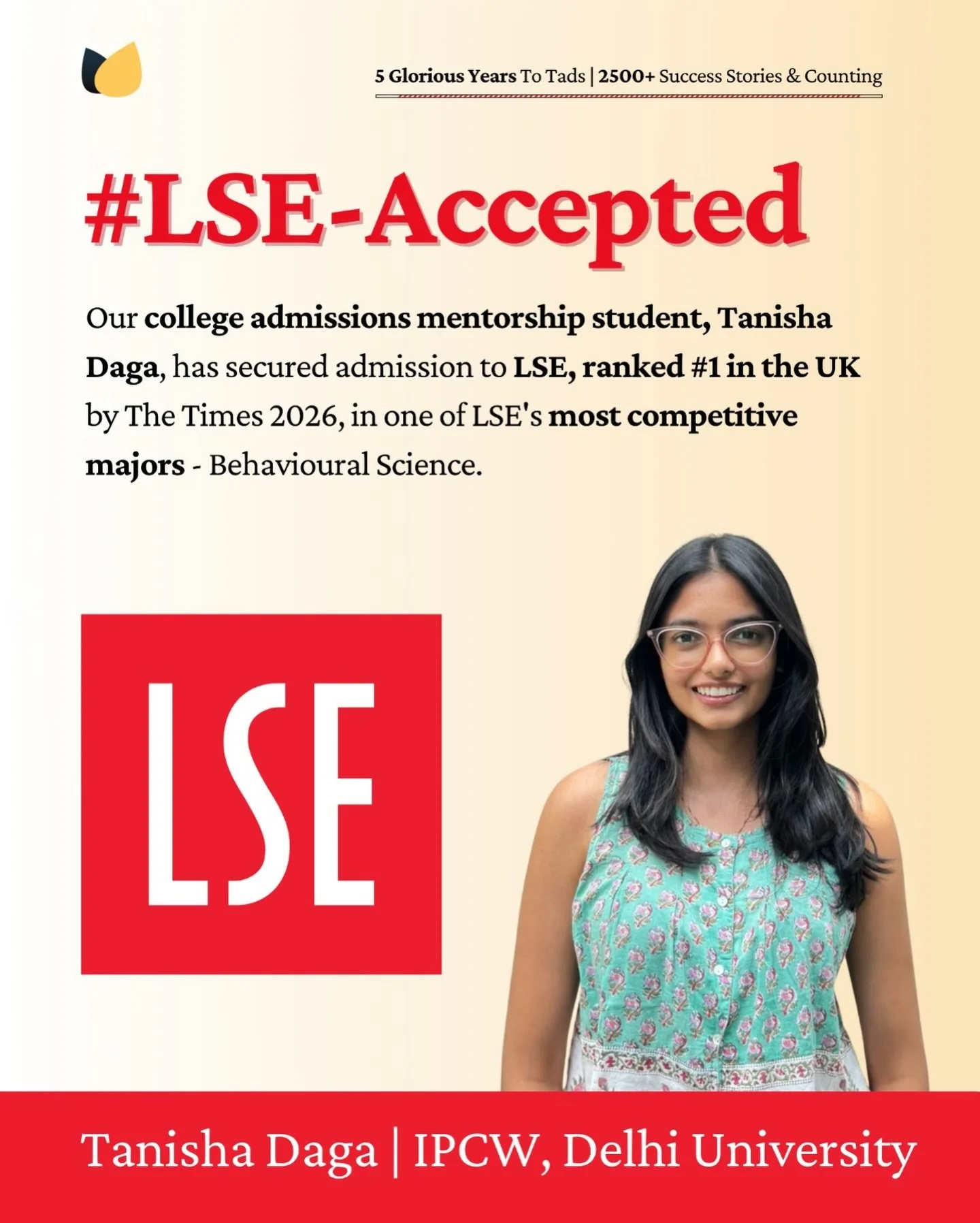 Huge update from Tads today. 🎖️

Tanisha Daga from IPCW Delhi University just secured an admit to the London School of Economics for Behavioural Science, her dream university and her rank 1 choice.

This result was built through deep profiling and a