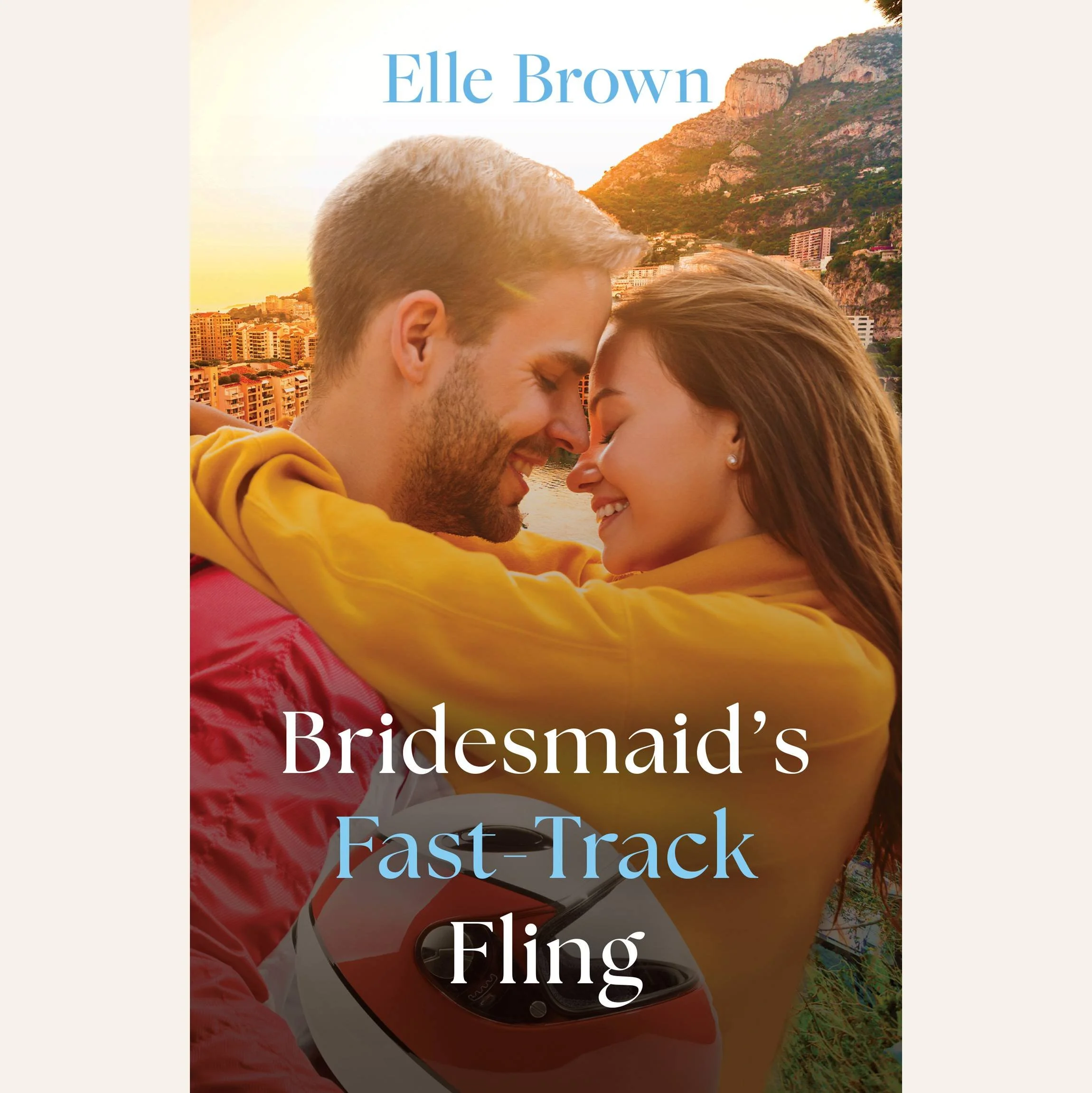 Book cover featuring a male Formula 1 driver and a young woman happily embracing, Monaco in the background, and the title 'Bridesmaid's Fast-Track Fling' and author 'Elle Brown'.