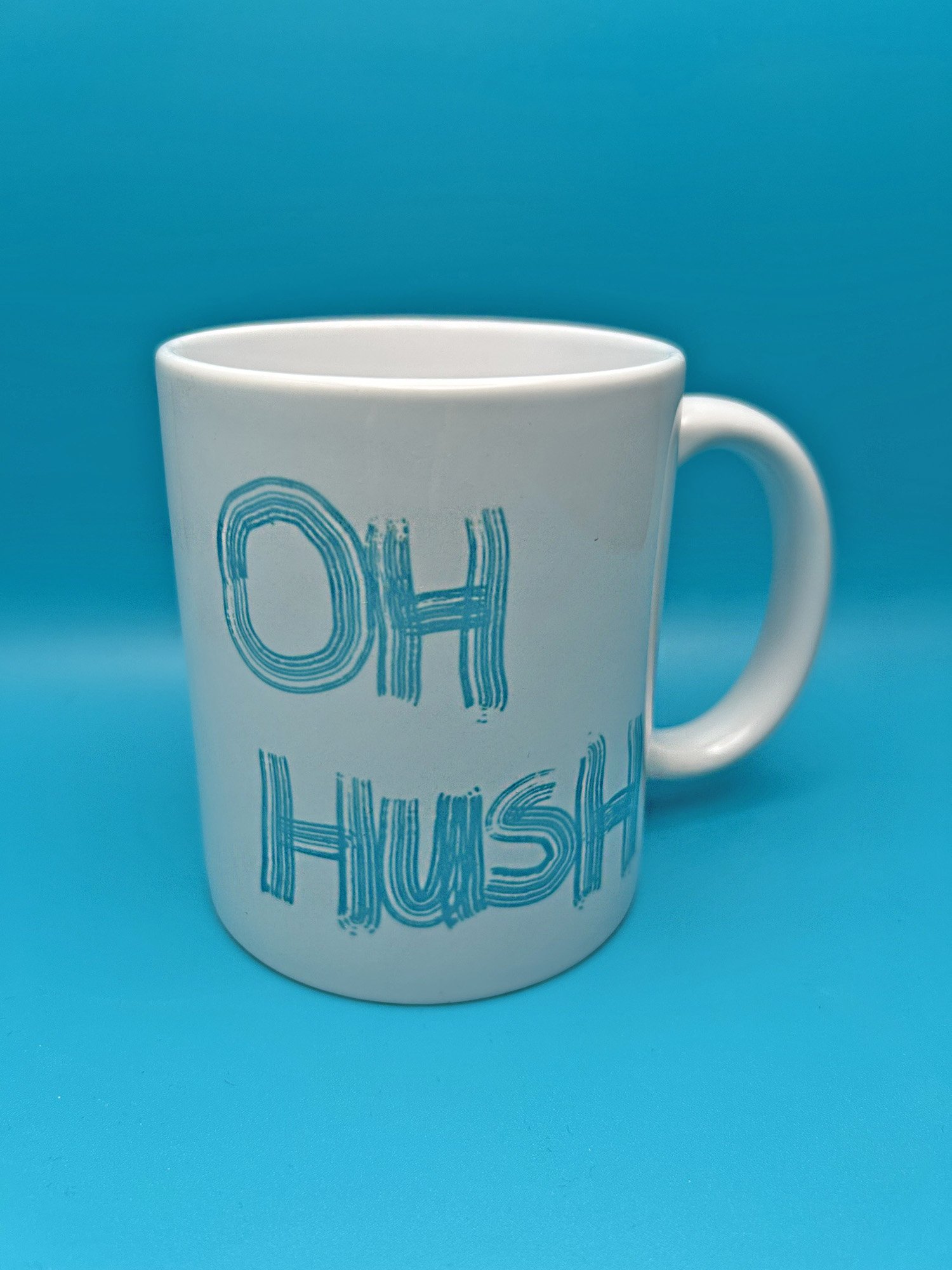 Oh Hush - funny, hand drawn lettering Coffee Mug. Aleatha Cox Zazzle.