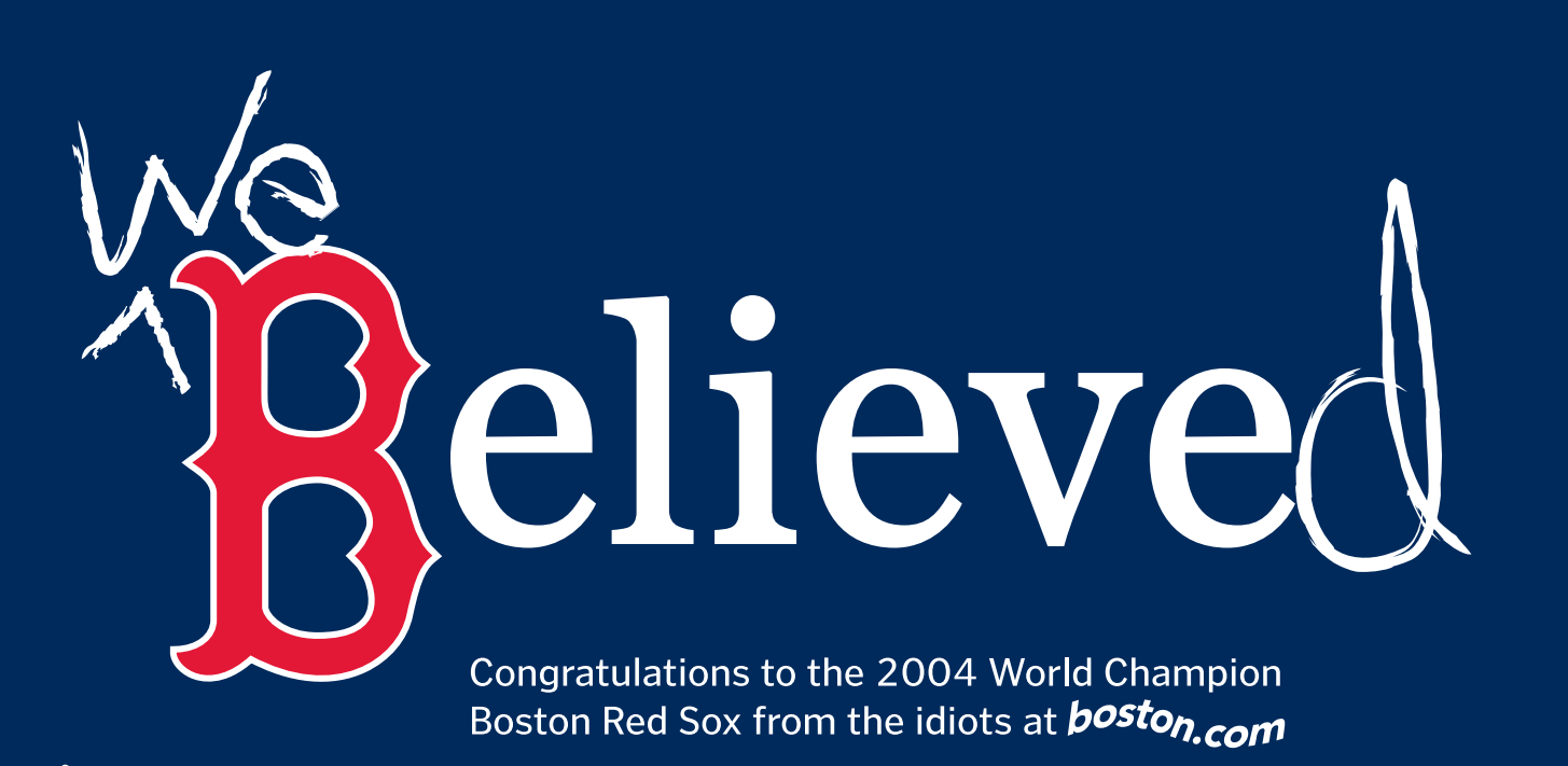Graphic celebrating the Boston Red Sox as the 2004 World Champions, with a large stylized red 'B' and the word 'believed' on a blue background, and a message congratulating the team at the bottom.
