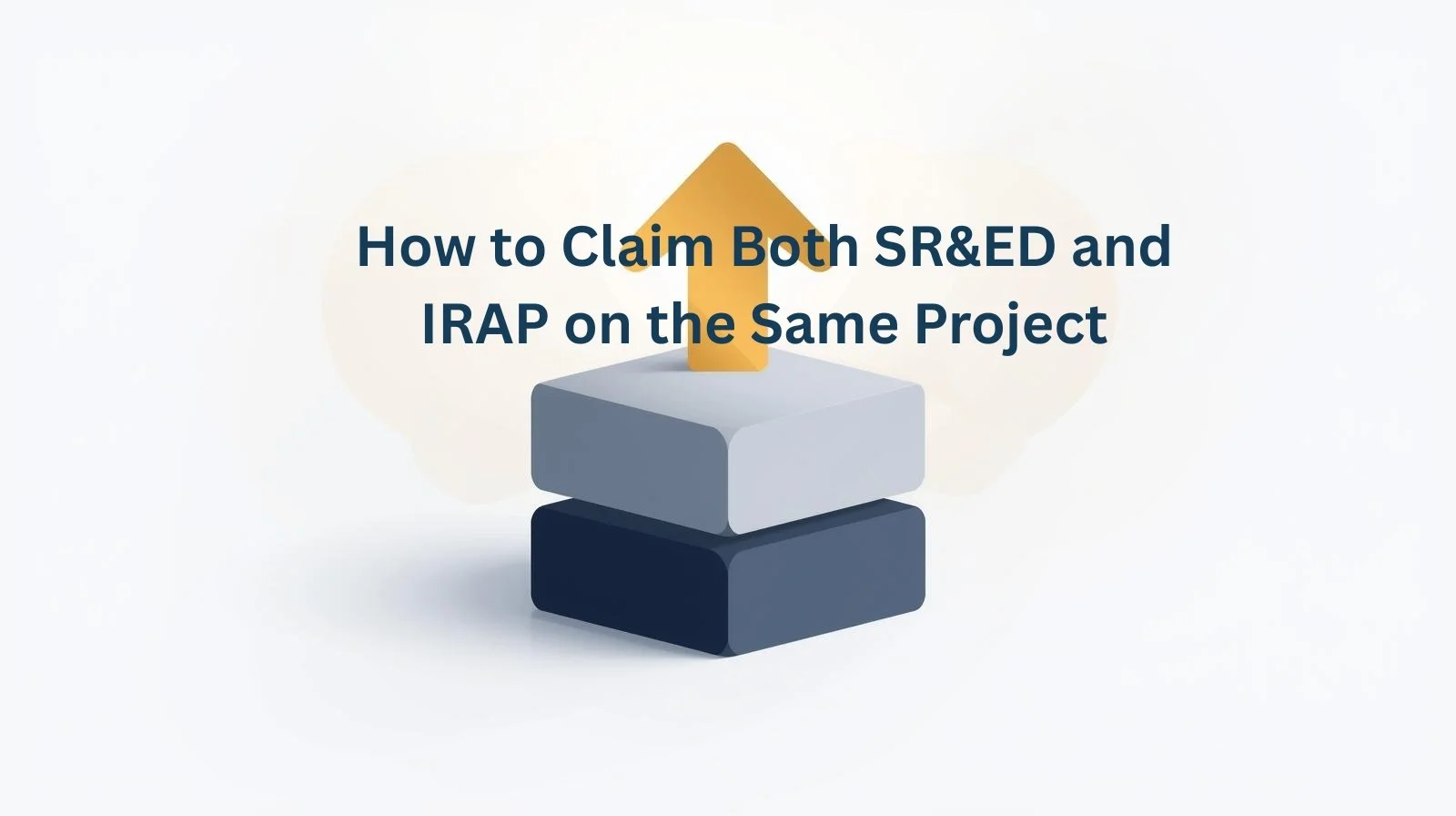 How to Claim Both SR&amp;ED and IRAP on the Same Project (Without Double Dipping)