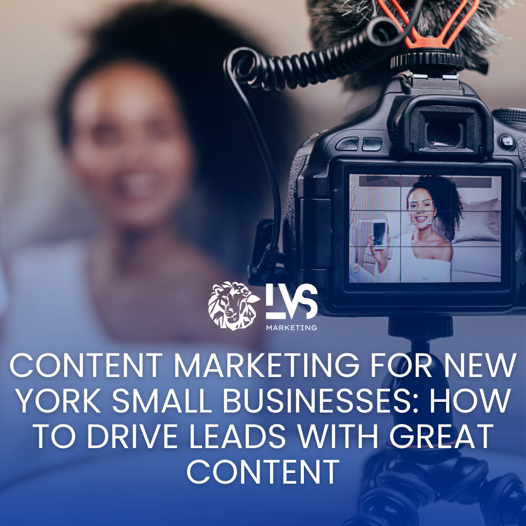 Content Marketing for New York Small Business Owners: How to Drive Leads with Great Content
