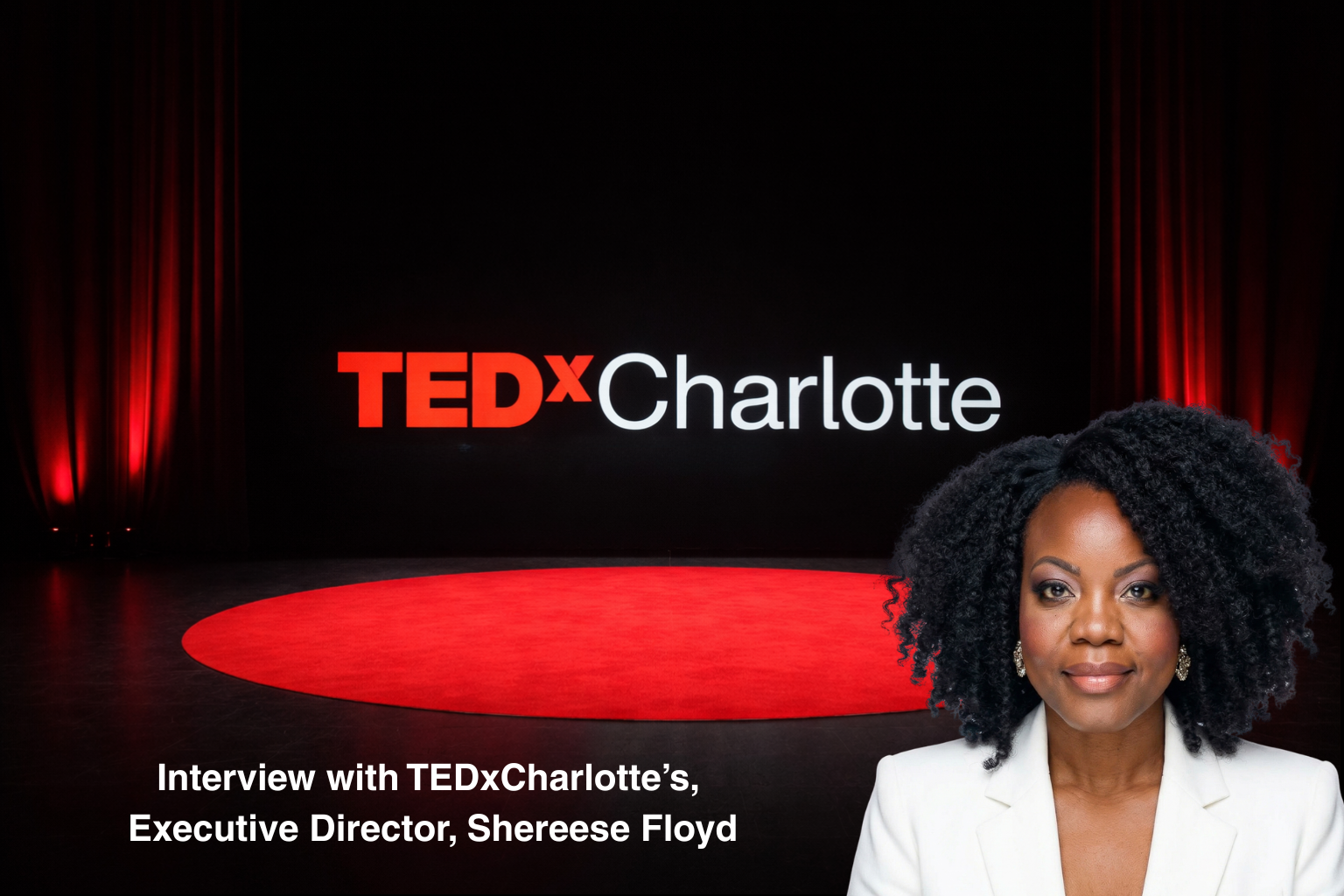 A Conversation with Shereese Floyd, Executive Director of TEDxCharlotte