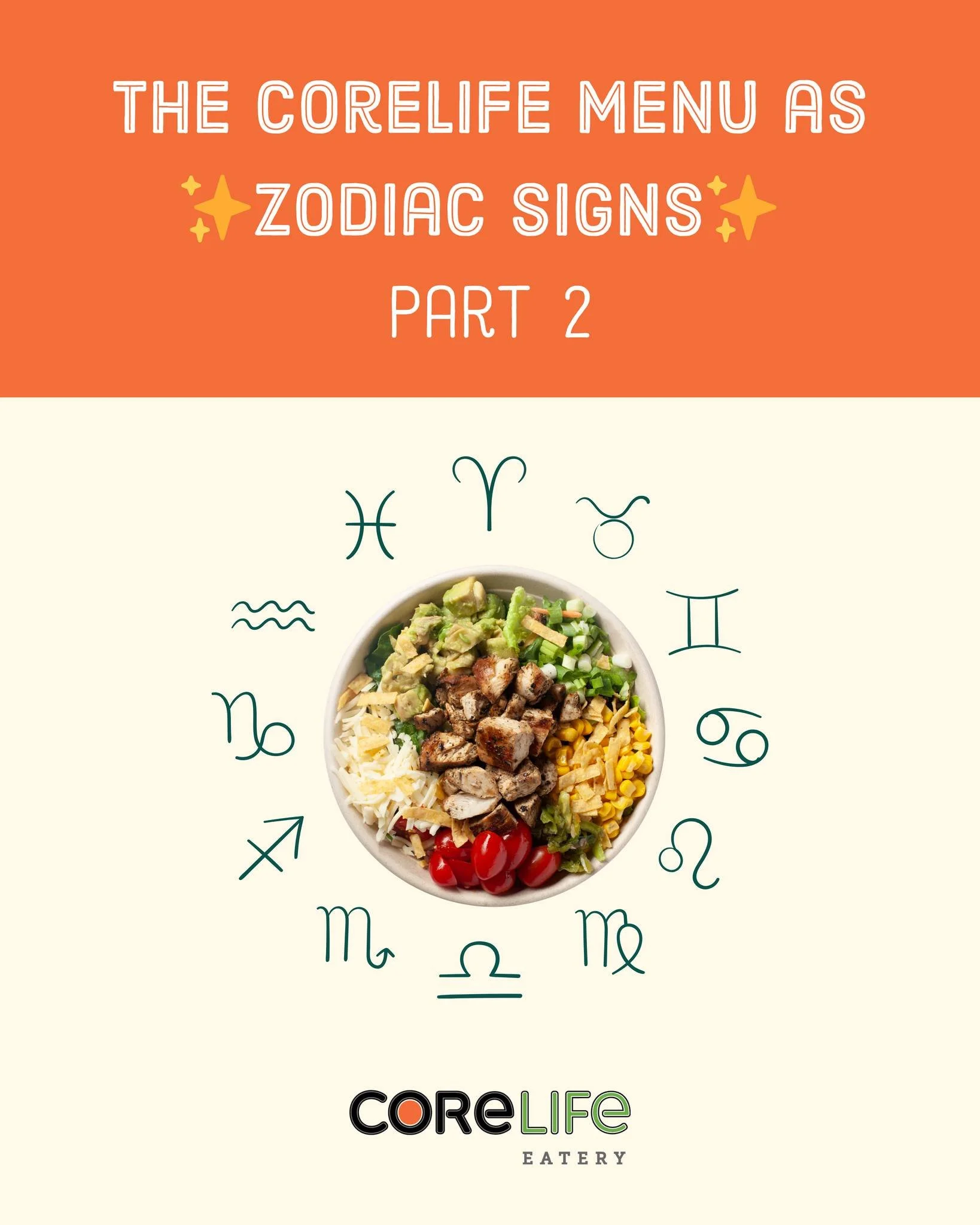 ✨ Zodiac Signs: Round 2 ✨
More signs. More flavor.
The CoreLife Eatery menu, written in the stars 🌙🥗
Follow along to see what&rsquo;s next ♈➡️♓