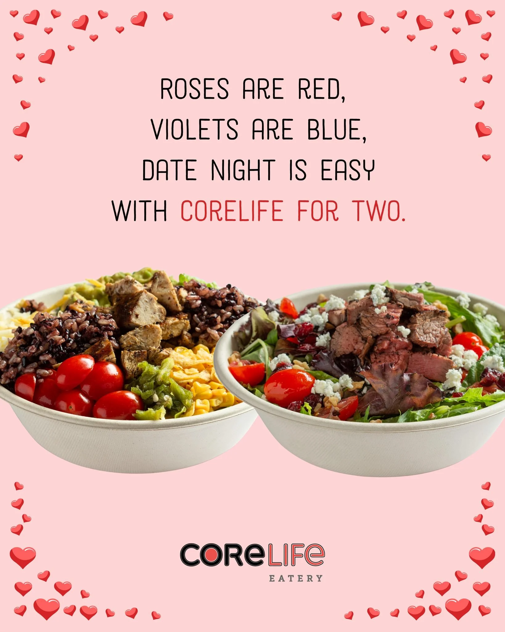💘 Love is in the bowl this Valentine&rsquo;s Day 💘
Skip the clich&eacute;s and treat your Valentine (or yourself 😉) to a meal that loves you back.
Fresh ingredients. Bold flavors. Feel-good fuel.
Because nothing says I care like a CoreLife bowl ❤️
