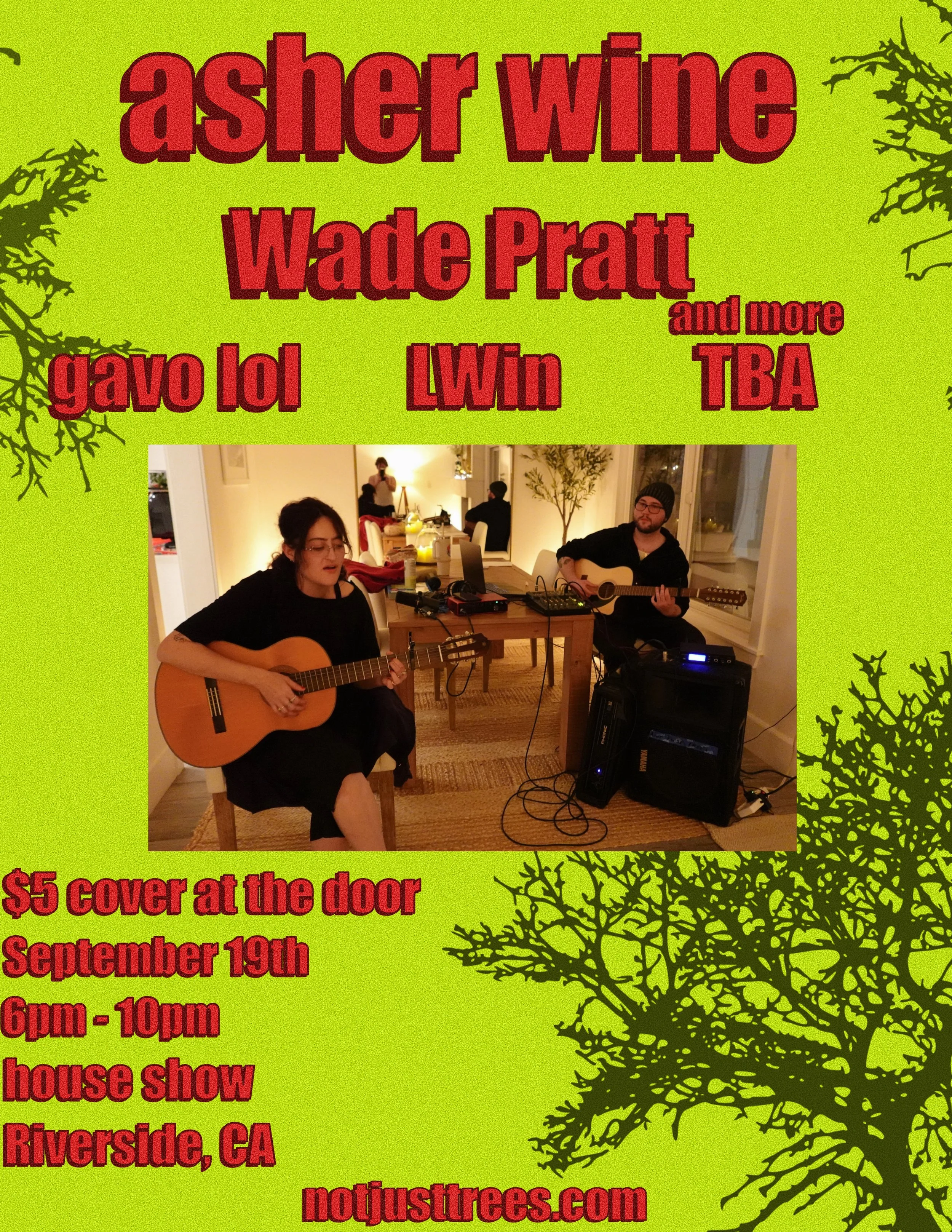 Concert poster for a house show in Riverside, California. Performances by: asher wine, Wade Pratt, gavo lol, and LWin.