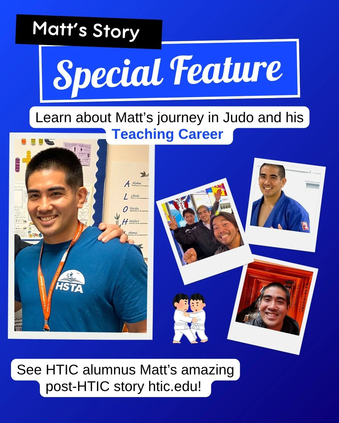 From the Mat to the Classroom 🥋📚

HTIC alumnus Matt Ogata turned his passion for judo into a lifelong journey of learning and giving back. After studying at Hawaii Tokai International College and Tokai University in Japan, he carried the discipline