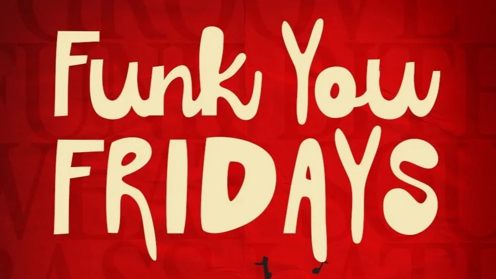 Funk You Fridays!