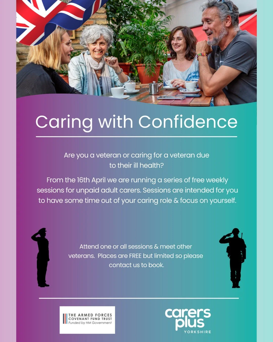 🇬🇧 Caring with Confidence - Are you a veteran or caring for a veteran due to their ill health? 🇬🇧

From the 16th April we are running a series of free weekly sessions for unpaid adult carers. Sessions are intended for you to have some time out of