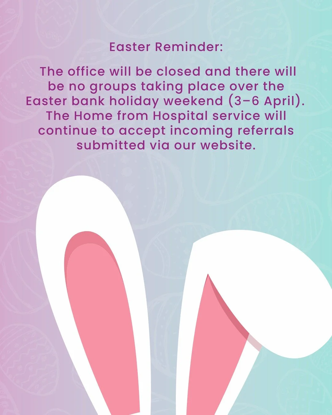 🐰❗Easter Reminder❗🐰

The office will be closed and there will be no groups taking place over the Easter bank holiday weekend (3&ndash;6 April)🌼

The Home from Hospital service will continue to accept incoming referrals submitted via our website #l