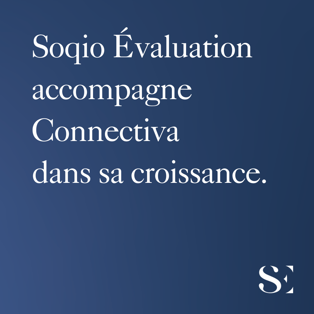 Soqio Evaluation accompagne Connectiva dans sa croissance. 