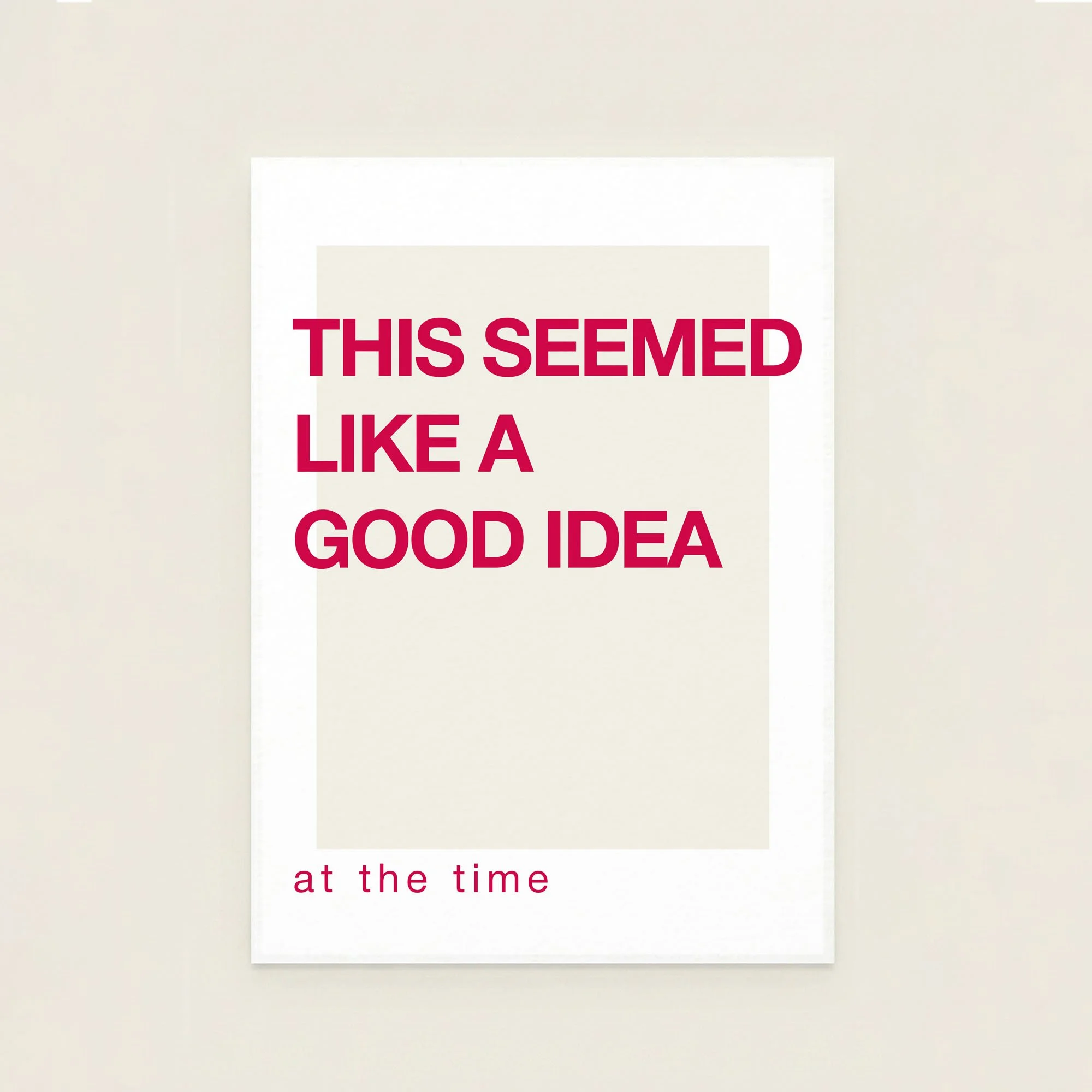 good-idea-at-the-time-typography-art-print.jpg