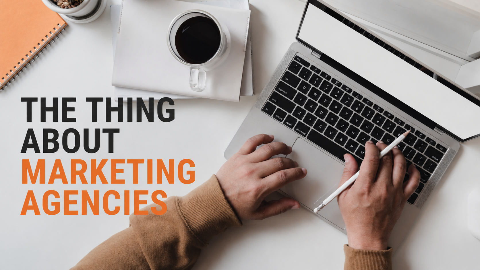 The Thing About Marketing Agencies