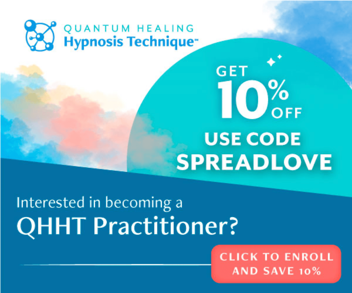 Advertisement for Quantum Healing Hypnosis Technique offering 10% off with promo code SPREADLOVE, encouraging enrollment as a QHHT Practitioner, featuring a blue and pink cloud background and a red enroll button.