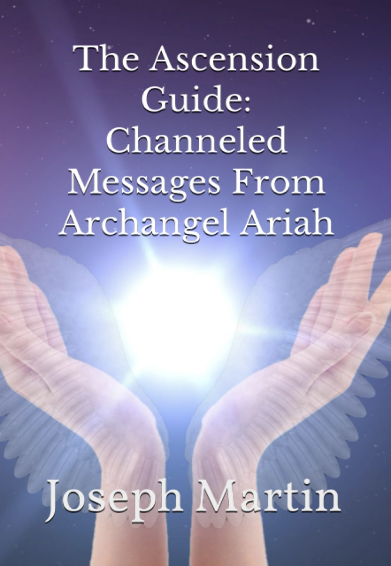 The Ascension Guide: Channeled Messages From Archangel Ariah Volume I book cover by Joseph Martin & Linda Yarbrough - direct channeled messages, spiritual awakening, and ascension wisdom.