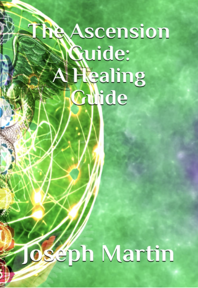 The Ascension Guide: A Healing Guide Volume III book cover by Joseph Martin - complete daily chakra yoga, energy protection, reiki healing tools, and practical ascension manual.
