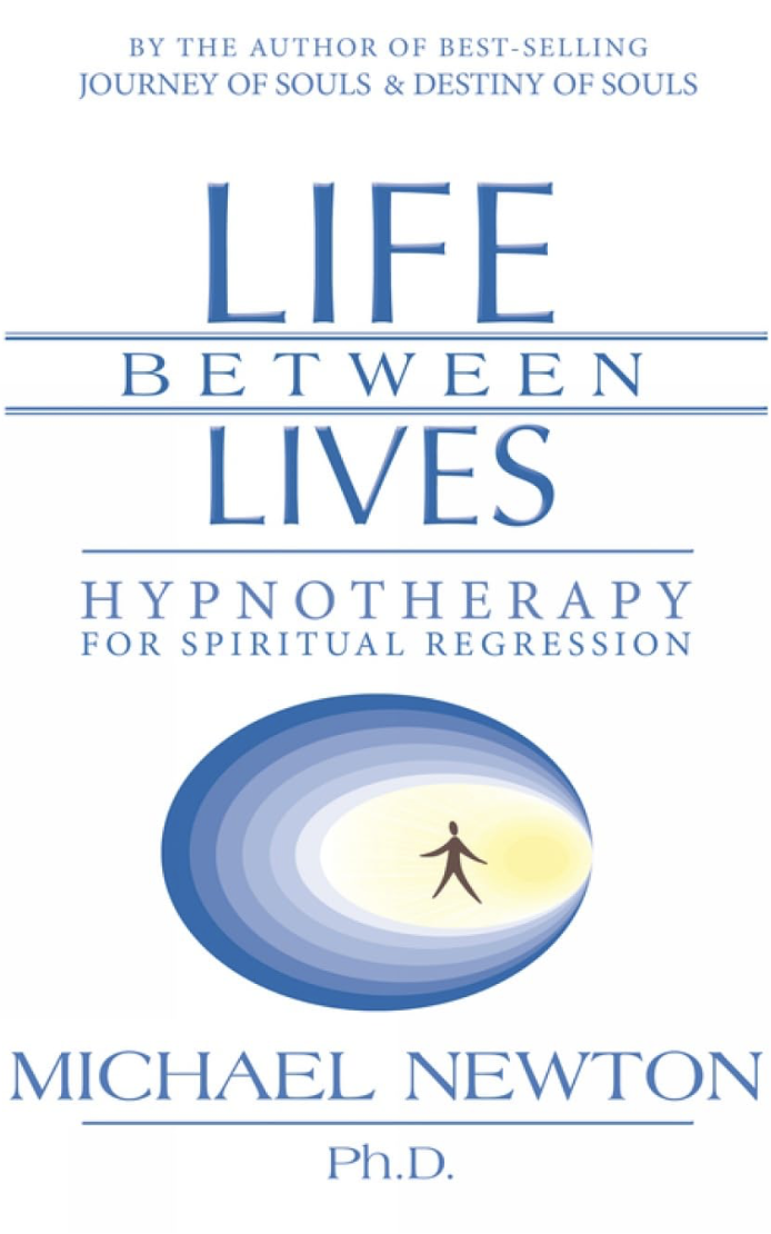 Book cover titled "Life Between Lives" by Michael Newton Ph.D., with subtitle "Hypnotherapy for Spiritual Regression" and an illustration of a person in a glowing oval shape.