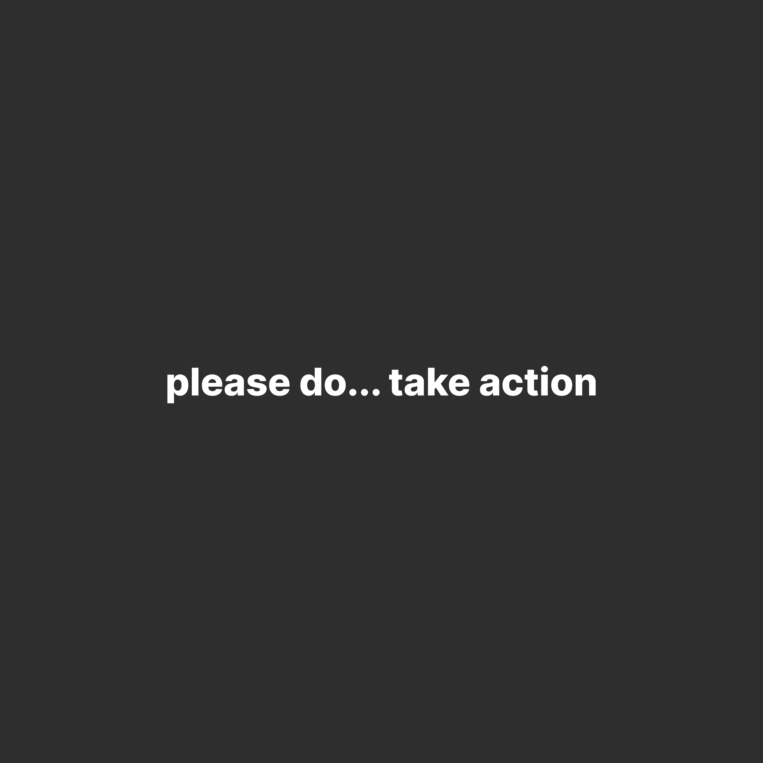 please do… take action